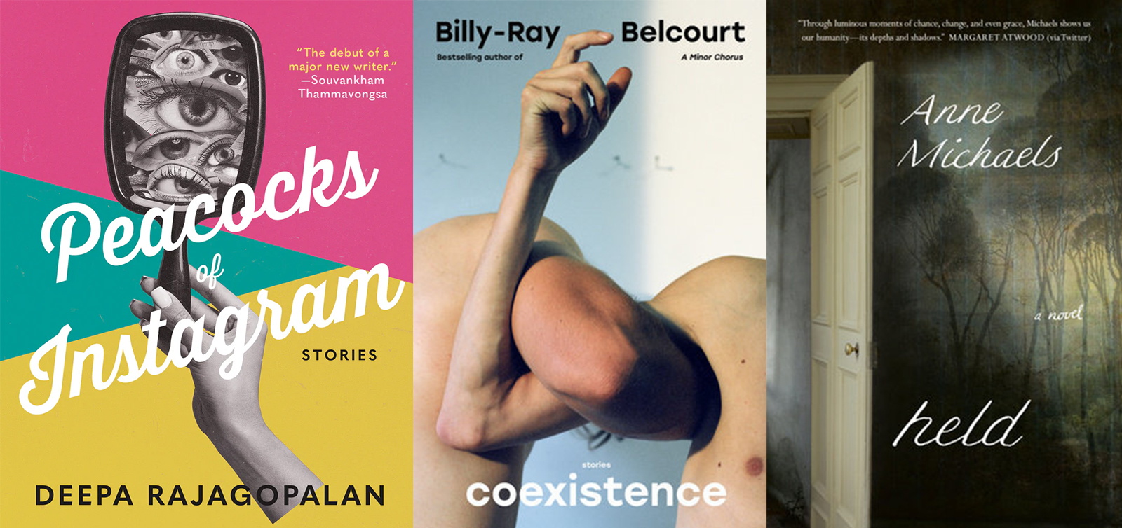 Three book covers, from left: 'Peacocks of Instagram' by Deepa Rajagopalan; 'Coexistence' by Billy-Ray Belcourt; 'Held' by Anne Michaels.