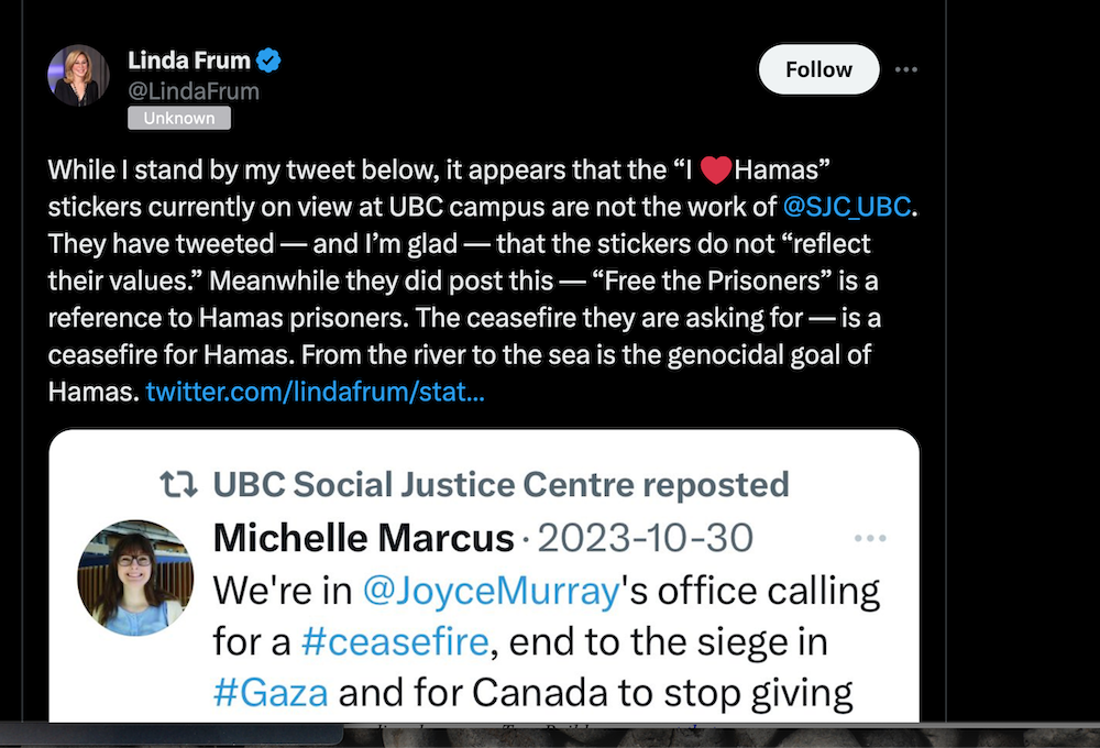 A tweet from Linda Frum reads, "While I stand by my tweet below, it appears that the 'I Heart Hamas' stickers currently on view at UBC campus are not the work of @SJC_UBC. They have tweeted — and I'm glad — that the stickers do not 'reflect their values.' Meanwhile they did post this — 'Free the Prisoners' is a reference to Hamas prisoners. The ceasefire they are asking for — is a ceasefire for Hamas. From the river to the sea is the genocidal goal of Hamas."