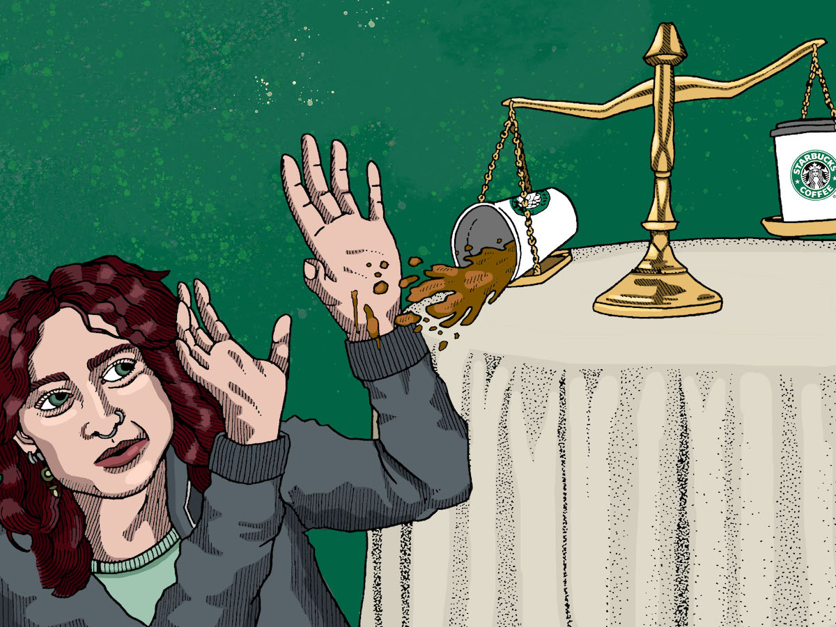 An illustration depicts a woman with light skin and dark reddish hair holding up both hands to protect her face from coffee spilling out of a Starbucks cup. The spilled Starbucks cup is on one side of a balance scale, with an upright Starbucks cup on the other side of the scale.
